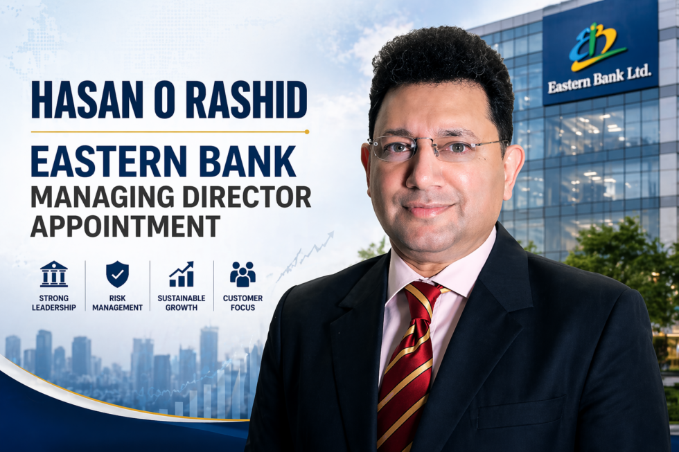 Hasan O Rashid Eastern Bank managing director appointment