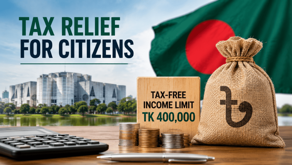 Bangladesh Tax-Free Income threshold increased to Tk 400,000 under the Finance Bill, supporting taxpayers and fiscal reform